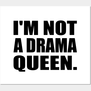 I'm not a drama queen - fun quote Posters and Art